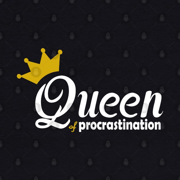 Queen of procrastination by GeoCreate